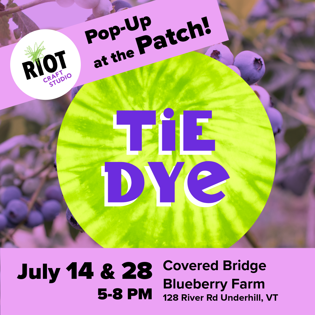 Camp RIOT: Tye-Dye Pop-Up at the Patch!