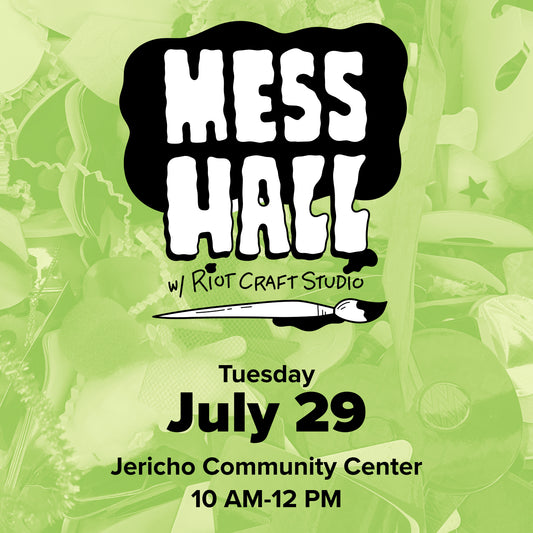 Riot Craft Studio Mess Hall: July 29
